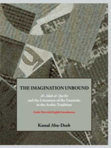 Image for The imagination unbound  : Al-adab al-'Aja'ibi and the literature of the fantastic