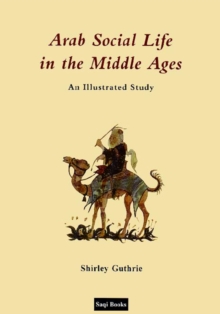 Image for Arab social life in the Middle Ages: an illustrated study