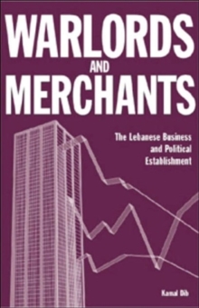 Image for Warlords and Merchants : The Lebanese Business and Political Establishment