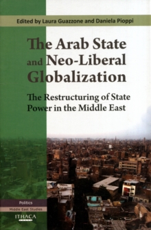 The Arab State and Neo-liberal Globalization: The Restructuring of State Power in the Middle East