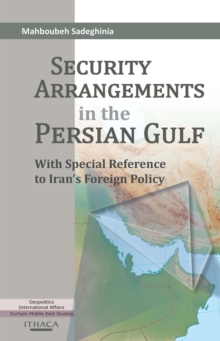 Image for Security arrangements in the Persian Gulf: with special reference to Iran'S foreign policy