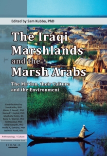 Image for Iraqi Marshlands and the Marsh Arabs, The: The Ma'dan, Their Culture and the Environment