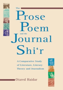Image for The prose poem and the journal Shi'r: a comparative study of literature, literary theory and journalism