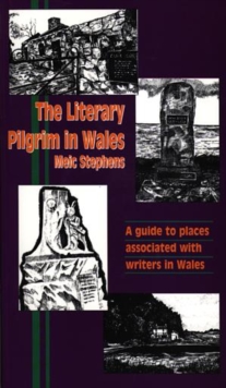 Image for Literary Pilgrim in Wales, The - A Guide to the Places Associated with Writers in Wales