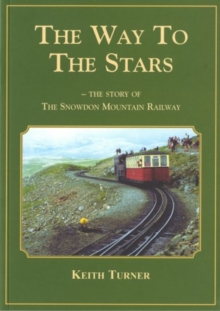 Way to the Stars, The – Story of the Snowdon Mountain Railway, The