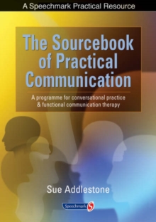Image for The sourcebook of practical communication  : a programme for conversational practice & functional communication therapy