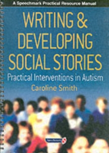 Image for Writing & developing social stories  : practical interventions in autism