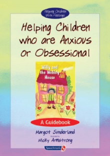 Helping Children Who are Anxious or Obsessional: A Guidebook