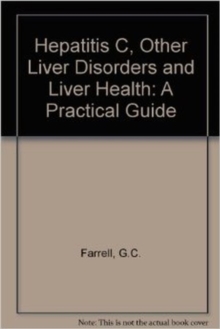 Hepatitis C  Other Liver Disorders And Liver Health-A Practical Guide