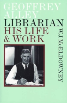Image for Geoffrey Alley Librarian : His Life and Work