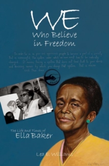 Image for We who believe in freedom  : the life and times of Ella Baker