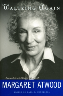 Image for Waltzing Again : New and Selected Conversations with Margaret Atwood