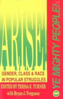 Image for Arise! Ye Mighty People! : Gender, Class & Race in Popular Struggles
