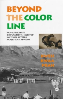 Image for Beyond the color line  : Pan-Africanist disputations, selected sketches, letters and reviews