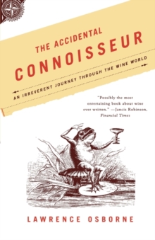 Image for The accidental connoisseur  : an irreverent journey through the wine world