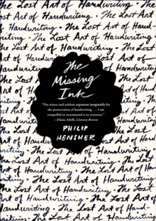 Image for The missing ink: the lost art of handwriting