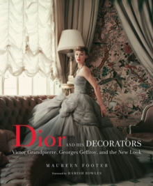 Image for Dior and his decorators  : Victor Grandpierre, Georges Geffroy, and the New Look
