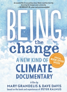 Image for Being the Change DVD : A New Kind of Climate Documentary