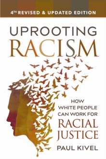 Uprooting Racism – 4th Edition: How White People Can Work for Racial Justice