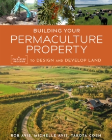 Image for Building Your Permaculture Property : A Five-Step Process to Design and Develop Land