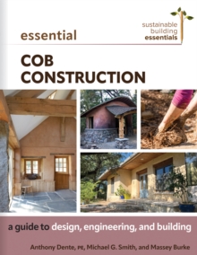 Image for Essential Cob Construction : A Guide to Design, Engineering, and Building