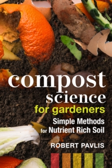 Image for Compost science for gardeners  : simple methods for nutrient-rich soil