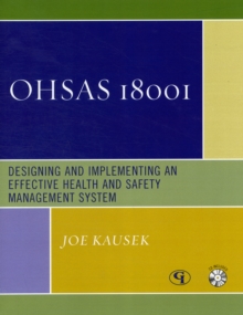 Image for OHSAS 18001 : Designing and Implementing an Effective Health and Safety Management System