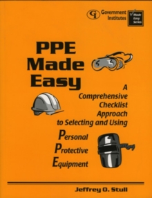Image for PPE Made Easy : A Comprehensive Checklist Approach to Selecting and Using Personal Protective Equipment