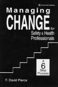 Image for Managing Change for Safety & Health Professionals : A Six Step Process