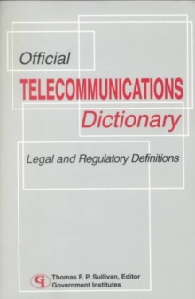 Image for Official Telecommunications Dictionary : Legal and Regulatory Definitions