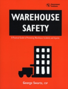 Image for Warehouse Safety : A Practical Guide to Preventing Warehouse Incidents and Injuries