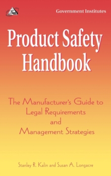 Image for Product Safety Handbook : The Manufacturer's Guide to Legal Requirements and Management Strategies