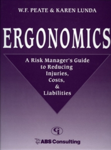 Image for Ergonomics : A Risk Manager's Guide to Reducing Injuries, Costs, & Liabilities