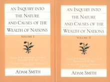 An Inquiry into the Nature & Causes of the Wealth of Nations: Volumes 1 & 2