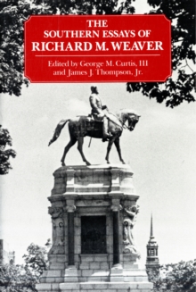 Southern Essays of Richard M Weaver