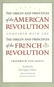 Image for The origin and principles of the American Revolution, compared with the origin and principles of the French Revolution