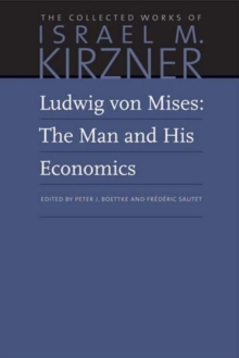 Ludwig von Mises: The Man and His Economics