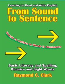 Image for From Sound to Sentence : Learning to Read and Write in English: Basic Literacy and Spelling, Phonics and Sight Words