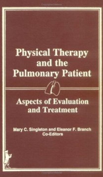 Image for Physical Therapy and the Pulmonary Patient : Aspects of Evaluation and Treatment