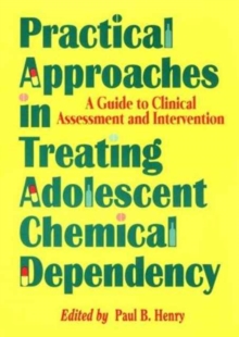 Image for Practical Approaches in Treating Adolescent Chemical Dependency