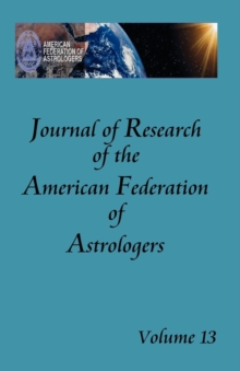 Image for Journal of Research of the American Federation of Astrologers Vol. 13