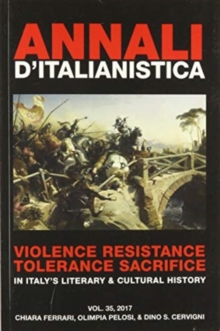 Image for Annali d'Italianistica: Violence Resistance Tolerance Sacrifice in Italy`s Literary & Cultural History