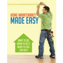 Image for Home Maintenance Made Easy : What to Do, When to Do It, When to Call for Help