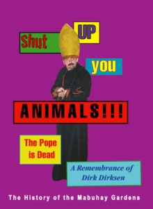 Image for Shut Up You Animals!!! The Pope is Dead - A Remembrance of Dirk Dirksen