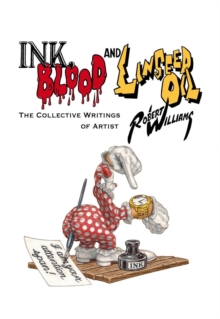 Ink, Blood, and Linseed Oil: The Collective Writings of Artist Robert Williams