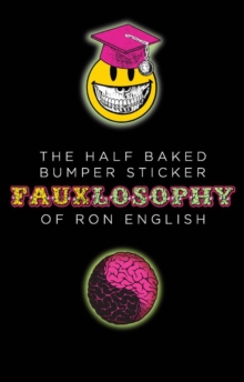 Half-Baked Bumper Sticker Fauxlosophy of Ron English