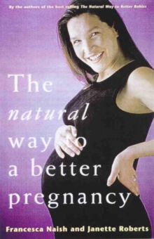 Image for The Natural Way To A Better Pregnancy