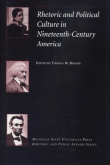 Image for Rhetoric and Political Culture in Nineteenth-Century America