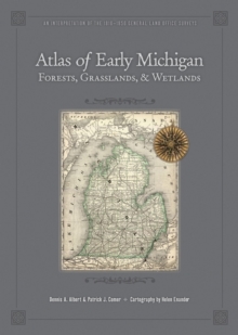 Image for Atlas of Early Michigan's Forests, Grasslands, and Wetlands