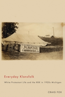 Image for Everyday klansfolk  : white protestant life and the KKK in 1920s Michigan